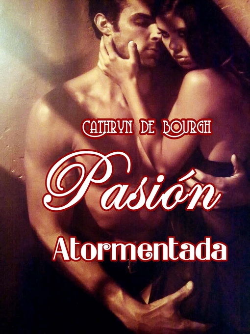 Title details for Pasión atormentada by Cathryn de Bourgh - Available
